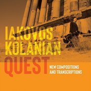 Iakovos Kolanian - Quest: New Compositions and Transcriptions (2020)