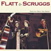 Flatt & Scruggs - Don't Get Above Your Raisin (1992)