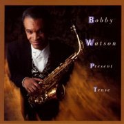 Bobby Watson - Present Tense (1992)