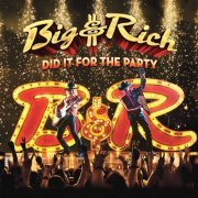 Big & Rich - Did It for the Party (2017) [Hi-Res]