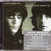 Wild Horses - Stand Your Ground (1981) [2013 Rock Candy Remastered]