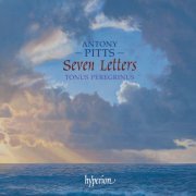 Tonus Peregrinus, Antony Pitts - Antony Pitts: Seven Letters & Other Sacred Music (2005)