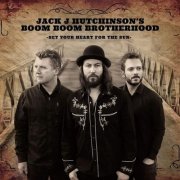 Jack J Hutchinson's Boom Boom Brotherhood - Set Your Heart for the Sun (2017)