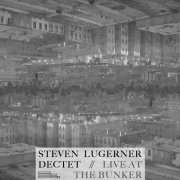 Steven Lugerner Dectet - Live at The Bunker (2012)