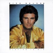 Rick Nelson - Playing To Win (1981)