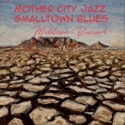 Madeleine Barnard - Mother City Jazz / Smalltown Blues (2019)