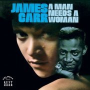 James Carr - A Man Needs A Woman (Reissue, Remastered) (1968/2013)