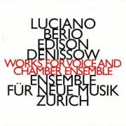 Ensemble fur Neue Musik Zurich, Jürg Henneberger - Luciano Berio / Edison Denissow: Works For Voice And Chamber Ensemble (2009)
