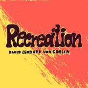 David Leonard von Coelln - Recreation (2022)