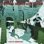 Turning Jewels Into Water - Map of Absences (2019)