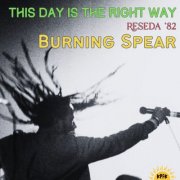 Burning Spear - This Day Is The Right Way (Live Reseda '82) (2025)