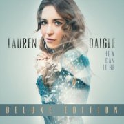 Lauren Daigle - How Can It Be (Deluxe Edition) (2016)