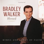 Bradley Walker - Blessed: Hymns And Songs Of Faith (2017)