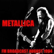 Metallica - FM Broadcast August 1994 (2020)