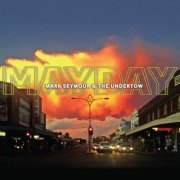 Mark Seymour & The Undertow - Mayday (2015)