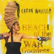 Caron Wheeler - Beach Of The War Goddess (1993)