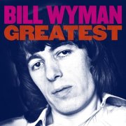 Bill Wyman - Greatest (1982)