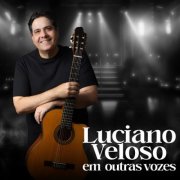 Luciano Veloso - Em Outras Vozes (2025) Hi-Res