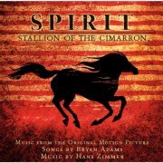 Bryan Adams, Hans Zimmer - Spirit: Stallion Of The Cimarron (Music From The Original Motion Picture) (2002)