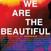 VA - We Are The Beautiful: Two Decades Of Shoegaze 1991-2011 (2026)