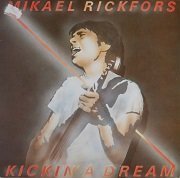 Mikael Rickfors - Kickin A Dream (1979) Vinyl