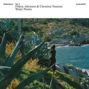 Felicia Atkinson & Christina Vantzou - Reflections Vol. 3: Water Poems (2026) [Hi-Res]