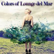 Colors of Lounge Del Mar (De Luxe Electronic Cafe and Relax Bar Chillout and Afterhour Sounds) (2014)