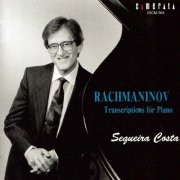 Sequeira Costa - Rachmaninoff: Transcriptions for Piano (1995)