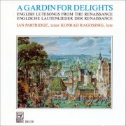 Ian Partridge & Konrad Ragossnig - A Gardin for Delights - English Lute Songs from the Renaissance (2025)