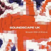 Soundscape UK - Smooth With A Groove (1998/2021) [.flac 24bit/44.1kHz]