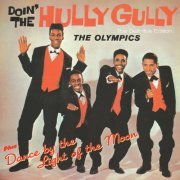 The Olympics - Doin' the Hully Gully + Dance by the Light of the Moon (Bonus Track Version) (2016)