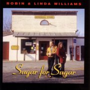 Robin & Linda Williams - Sugar For Sugar (1996)