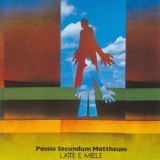 Latte E Miele - Passio Secundum Mattheum (1972)