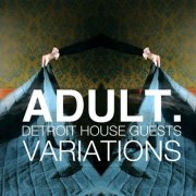 ADULT. - VARIATIONS: Detroit House Guests (2017)