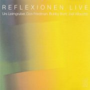 Urs Leimgruber, Don Friedman, Bobby Burri, Joël Allouche - Reflexionen Live (2000)