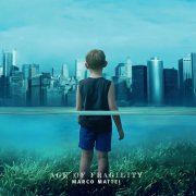 Marco Mattei - Age of Fragility (2025) [Hi-Res]