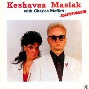 Keshavan Maslak With Charles Moffett - Blaster Master (1981/2024)