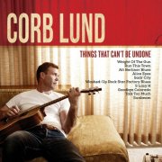 Corb Lund - Things That Can't Be Undone (Dark Horse Edition) (2025) [Hi-Res]