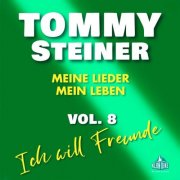 Tommy Steiner - Meine Lieder, mein Leben Vol. 8 (Ich will Freunde) (2026)