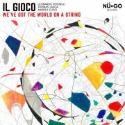 Il Gioco, Leonardo Rosselli, Thomas Lasca & Andrea Elisei - We've Got the World on a String (2023)