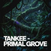 TanKee - Primal Grove (2026)
