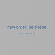 New Order - Be a Rebel [Remixes Pt. 1] (2020) Hi Res