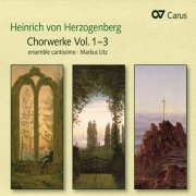 Ensemble Cantissimo, Markus Utz - Heinrich von Herzogenberg: Chorwerke Vol. 1-3 (2015)