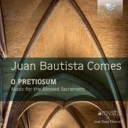 Amystis & José Duce Chenoll - Juan Bautista Comes: O Pretiosum - Music for the Blessed Sacrament (2016) [CD Rip]