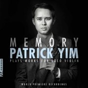 Patrick Yim - Memory: Patrick Yim Plays Works for Solo Violin (2020)