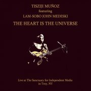 Tisziji Muñoz - The Heart Is The Universe (2014)