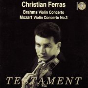 Christian Ferras - Brahms: Violin Concerto / Mozart: Violin Concerto No. 3 (2003)