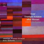 Jonathan Freeman-Attwood and Anna Szałucka - Four Trumpet Sonatas after Mozart (2021) [Hi-Res]