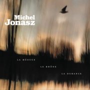 Michel Jonasz - La Méouge, le Rhône, la Durance (2019)