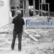 Rommel Aranas Reyes - Remnants (2020)